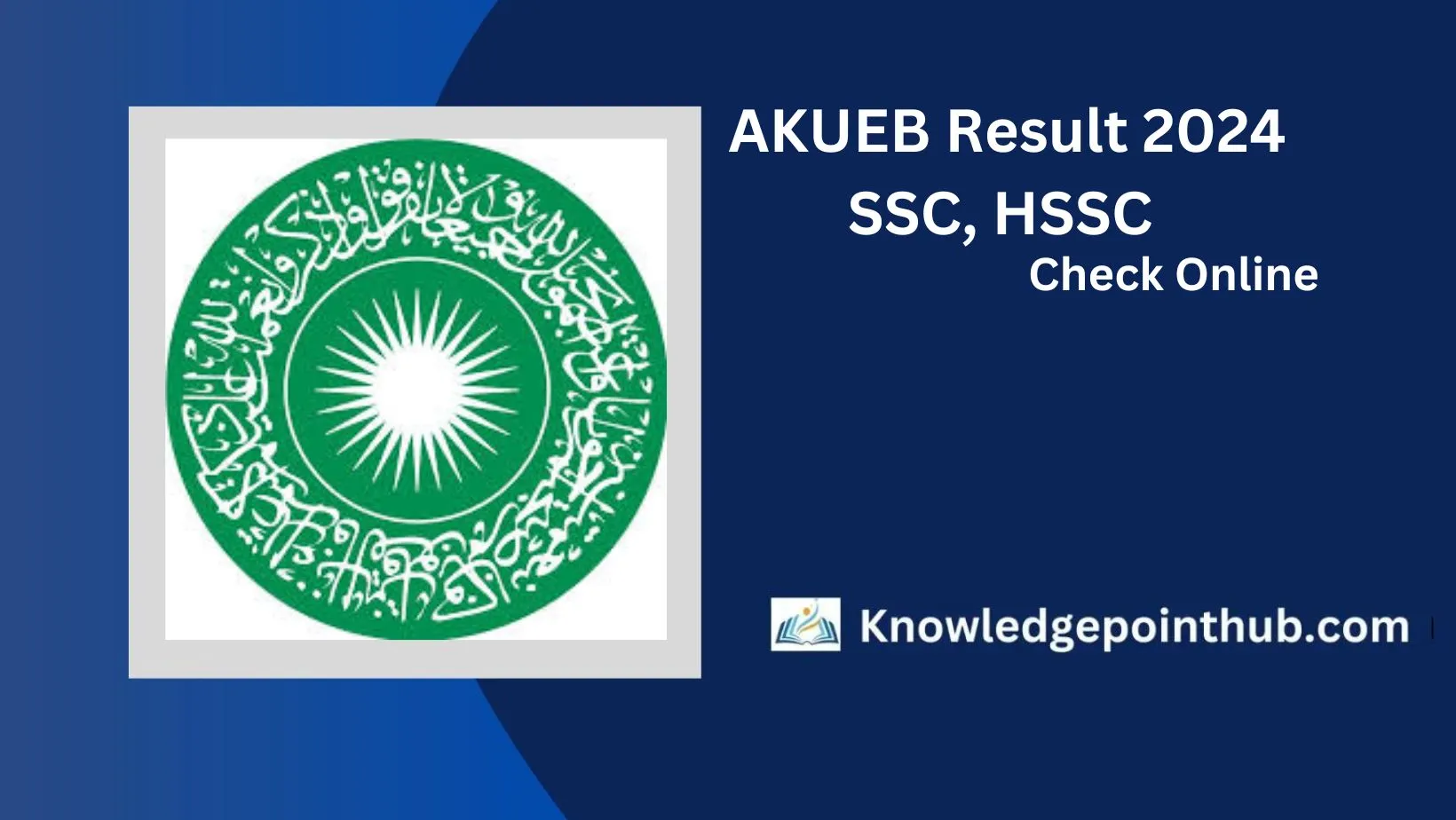 AKUEB Result 2024 SSC, HSSC @examinationboard.aku.edu