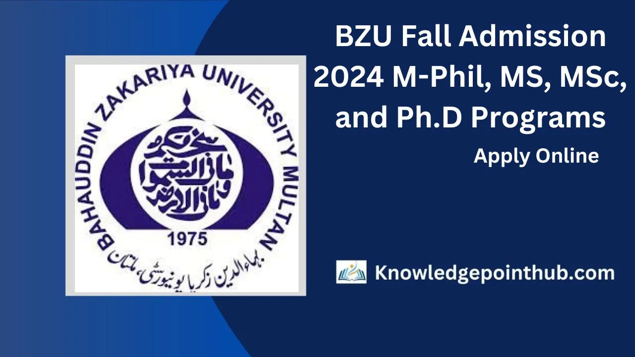 BZU Fall Admission 2024 | M-Phil, MS, MSc, and Ph.D Programs