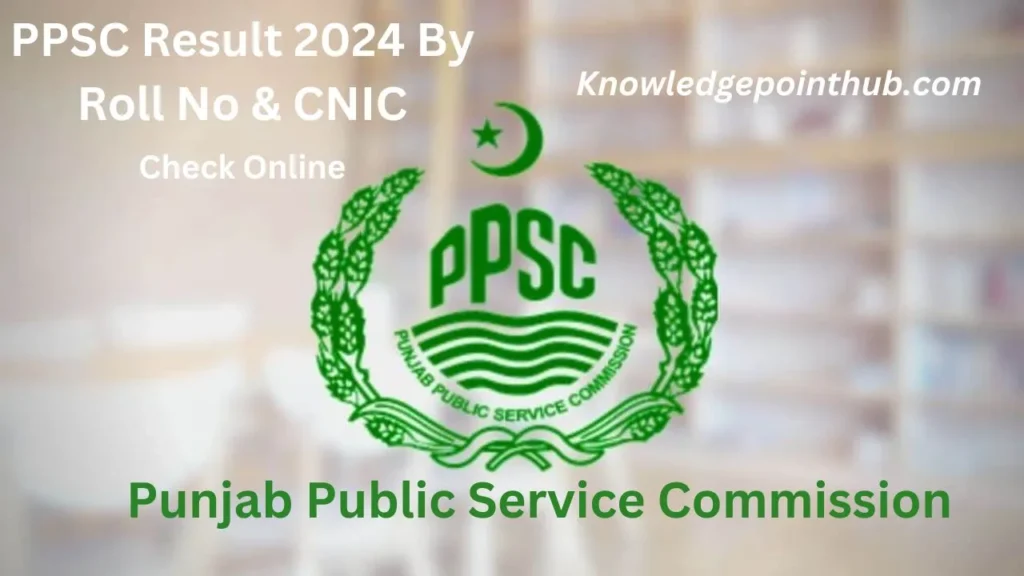 PPSC Result 2024 By Roll No & CNIC