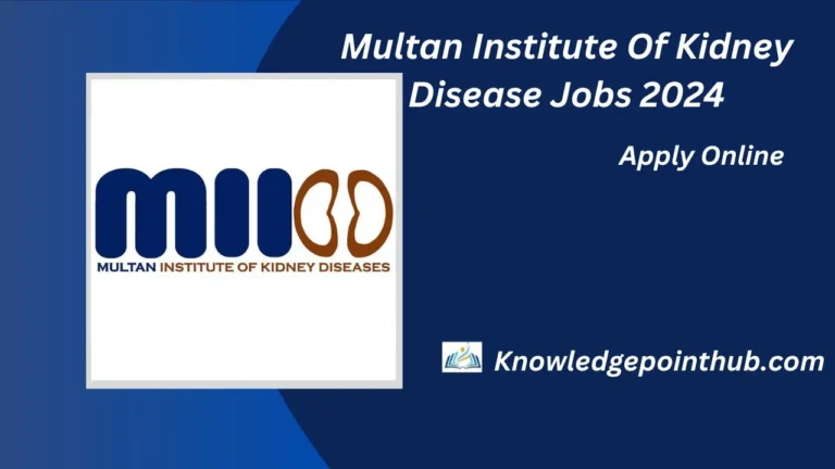 Multan Institute Of Kidney Disease Jobs 2024 Pakistan