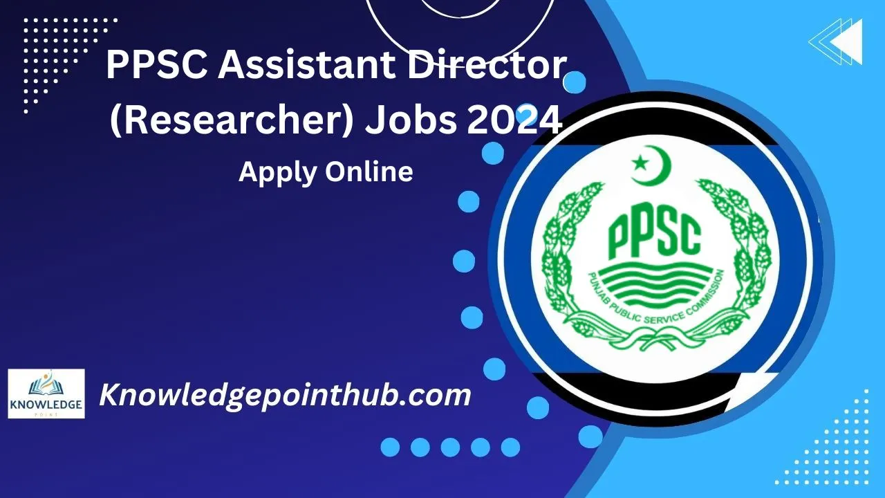 PPSC Assistant Director (Researcher) Jobs 2024 Apply Online